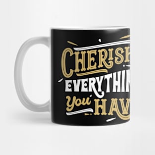 Cherish Everything Mug